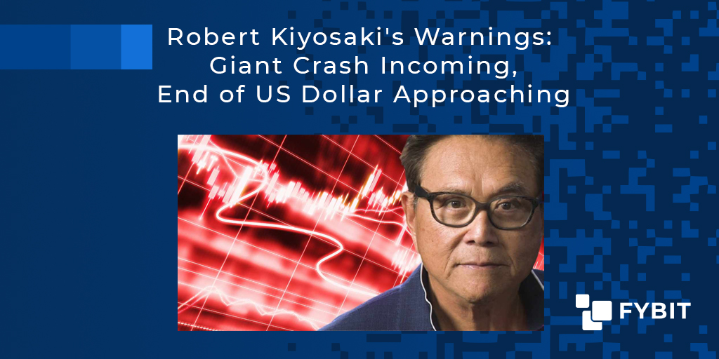 Robert Kiyosaki’s Warnings: Giant Crash Incoming, End Of US Dollar ...