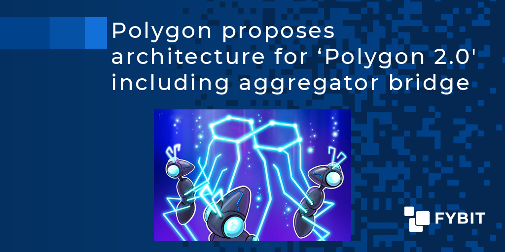 Polygon Proposes Architecture For ‘Polygon 2.0,' Including Aggregator ...