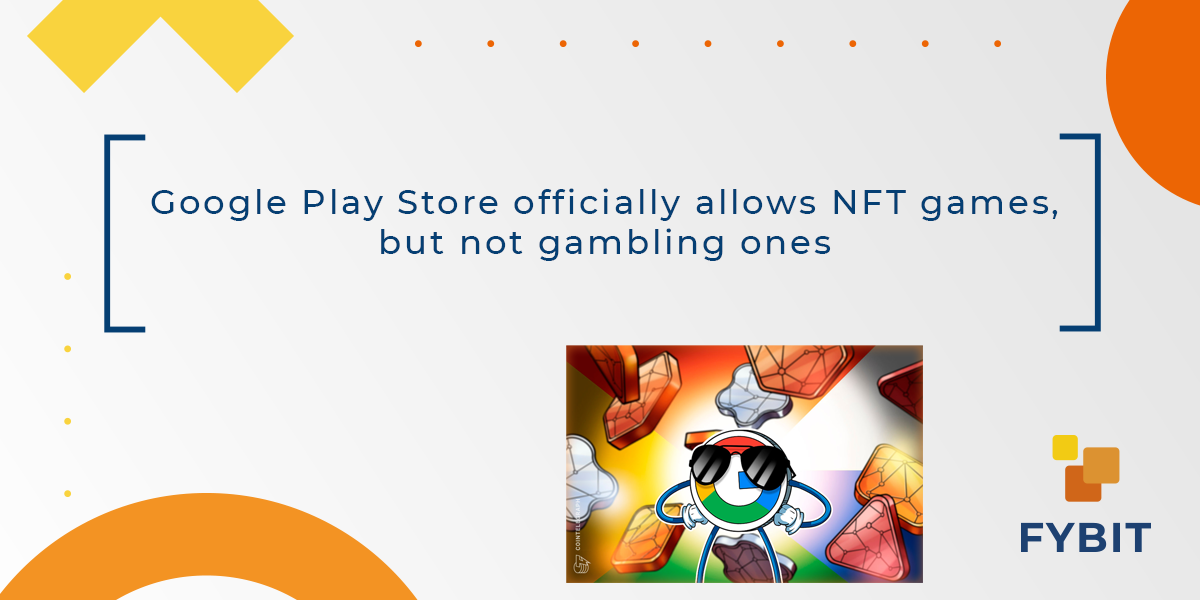 Google Play Store officially allows NFT games, but not gambling ones